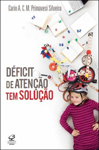 Déficit De Atenção Tem Solução, De Primavesi Silveira, Carin A. C. M.. Editora Civilização Brasileira, Capa Mole Em Português