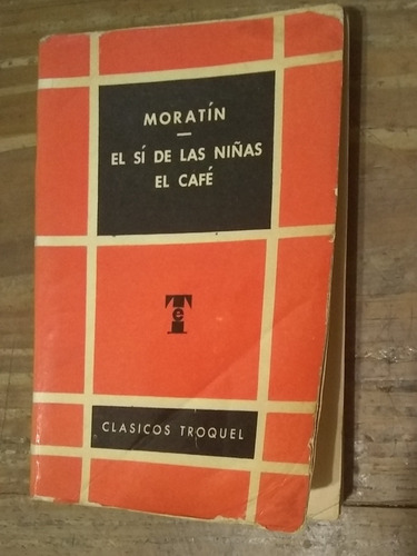 El Sí De Las Niñas. El Café - Leandro F. De Moratín. Troquel