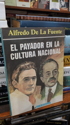 Alfredo De La Fuente - El Payador En La Cultura Nacional