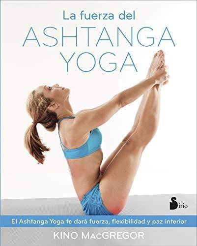 Fuerza Del Ashtanga Yoga, La - Macgregor, Kino