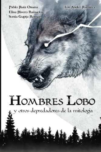 Hombres Lobo: Y Otros Depredadores De La Mitologia (spanish