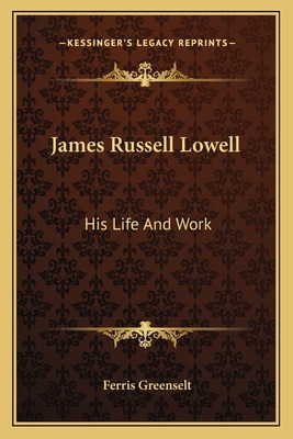 Libro James Russell Lowell: His Life And Work - Greenselt...