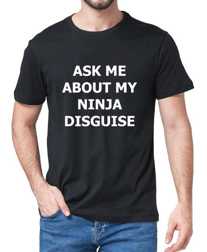 Camiseta Masculina Xs-5xl Ask Me About My Ninja Disguise Fli