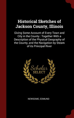 Libro Historical Sketches Of Jackson County, Illinois: Gi...