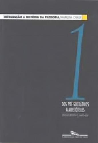 Introdução À História Da Filosofia, Vol. 1: Dos Pré-socráticos A Aristóteles, De Chaui, Marilena., Vol. 1. Editorial Companhia Das Letras, Capa Mole, Edição 2007-02-26 00:00:00 Em Português