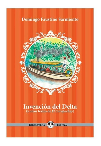 Invencion Del Delta - Y Otros Textos Carapachay - Sarmiento