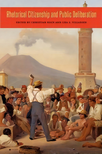 Rhetorical Citizenship And Public Deliberation, De Christian Kock. Editorial Pennsylvania State University Press, Tapa Blanda En Inglés