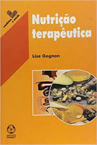 Nutrição Terapêutica, de Lise Gagnon. Editora Instituto Piaget, capa mole em português