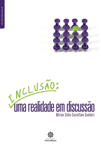 Inclusão: uma realidade em discussão, de Guebert, Mirian Célia Castellain. Série Série Inclusão Escolar Editora Intersaberes Ltda., capa mole em português, 2012