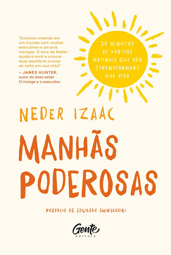 Manhãs poderosas: 25 minutos de hábitos matinais que vão transformar sua vida, de Neder, Izaac. Editora Gente Livraria e Editora Ltda., capa mole em português, 2019