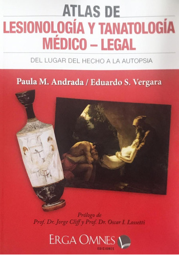 ATLAS DE LESIONOLOGÍA Y TANATOLOGÍA MÉDICO-LEGAL, de PAULA.M ANDRADA-EDUARDO S VERGARA. Editorial Erga Omnes, tapa blanda, edición 1 en español, 2020