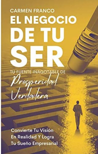 Libro: El Negocio De Tu Ser: Tu Fuente Inagotable De Prosper