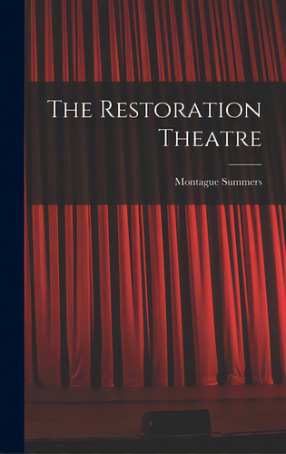 The Restoration Theatre, De Summers, Montague 1880-1948. Editorial Hassell Street Pr, Tapa Dura En Inglés
