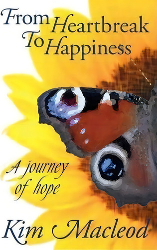 From Heartbreak To Happiness, De Kim Macleod. Editorial Marplesi, Tapa Blanda En Inglés
