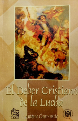 El Deber Cristiano De La Lucha - Antonio Caponnetto 
