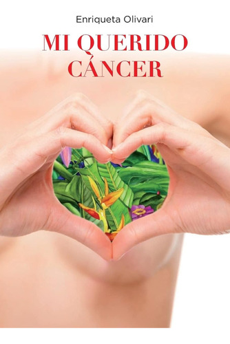 Libro:  Mi Querido Cancer (spanish Edition)