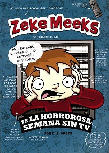 Zeke Meeks Vs La Horrorosa Semana Sin Tv- Latinbooks