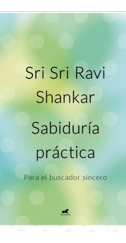 Sabiduría Práctica Sri Sri Ravi (enviamos)