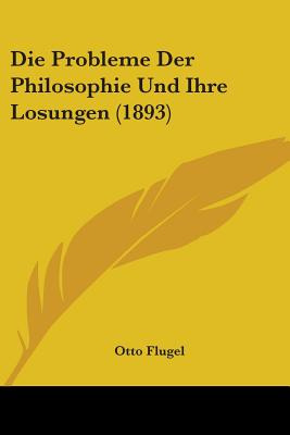 Libro Die Probleme Der Philosophie Und Ihre Losungen (189...