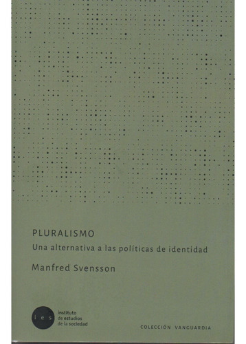Pluralismo. Una Alternativa A La Politicas De Identidad, De Svensson, Manfred. Editorial Ies, Tapa Blanda En Español