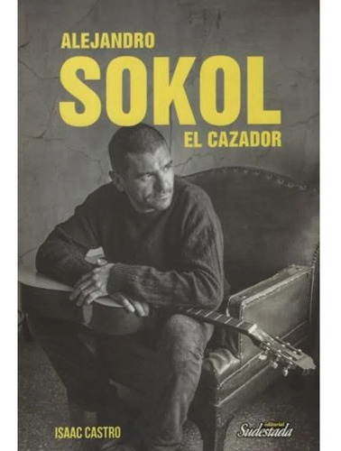 Alejandro Sokol El Cazador - Isaac Castro - Sudestada