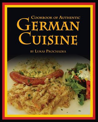 Libro German Cuisine: Cookbook Of Authentic German Cuisin...