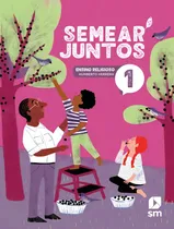 Comprar Semear Juntos - Ensino Religioso - 1º Ano - 3ª Ed. 2024: Semear Juntos - Ensino Religioso - 1º Ano - 3ª Ed. 2024, De Edicoes Sm. Editora Edicoes Sm Didatica, Capa Mole, Edição 3 Em Português, 2024