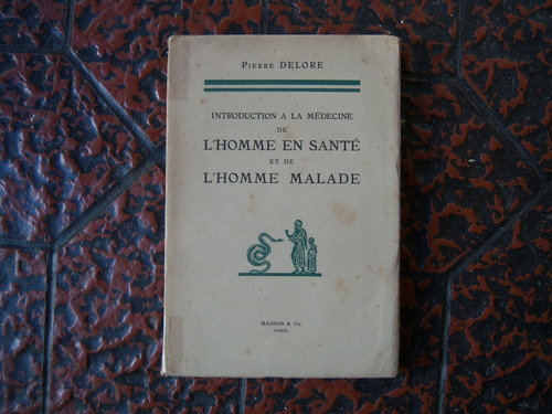 L'homme En Santé Et De L'homme Malade . Pierre Delore