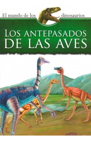 Los Antepasados De Las Aves. El Mundo De Los Dinosaurios - S