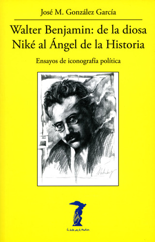 Walter Benjamin: De La Diosa Nike Al Angel De La Historia...