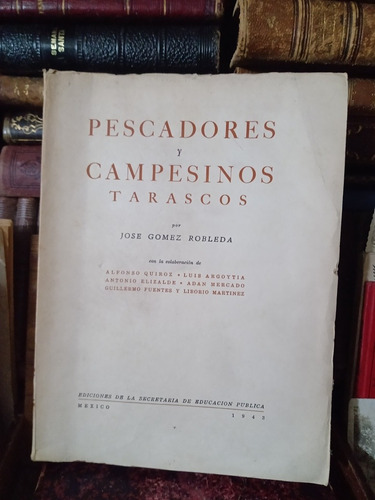 José Gómez Robleda Pescadores Y Campesinos Tarascos