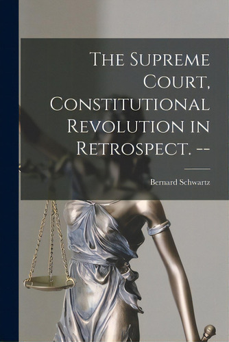 The Supreme Court, Constitutional Revolution In Retrospect. --, De Schwartz, Bernard 1923-. Editorial Hassell Street Pr, Tapa Blanda En Inglés