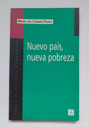 Nuevo País, Nueva Pobreza - María Del Carmen Feijoó