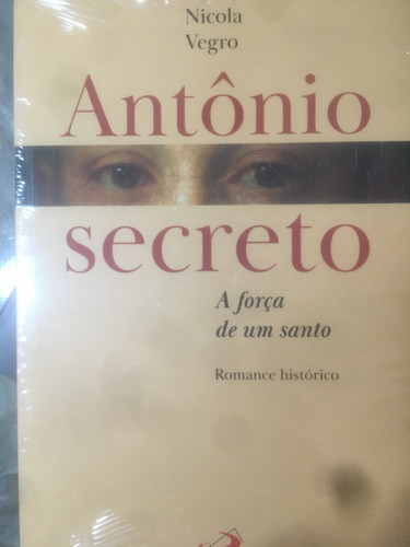 Antônio Secreto: A Força De Um Santo