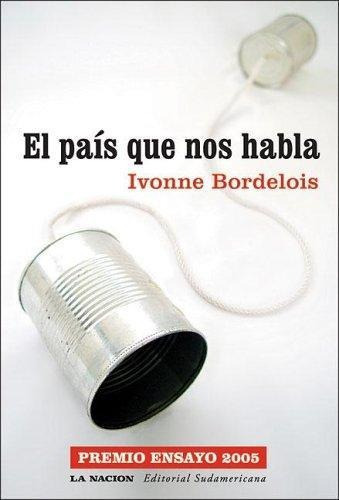 Pais Que Nos Habla, El, de Bordelois Ivonne. Editorial Sudamericana en español