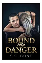 Comprar Libro: Bound By Danger (serie Bound By)