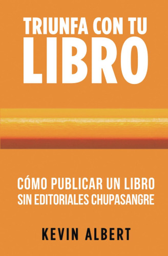 Libro: Cómo Publicar Un Libro Sin Editoriales Chupasangre: G