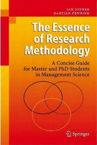 The Essence Of Research Methodology, De Jan Jonker. Editorial Springer Verlag Berlin Heidelberg Gmbh Co Kg, Tapa Dura En Inglés