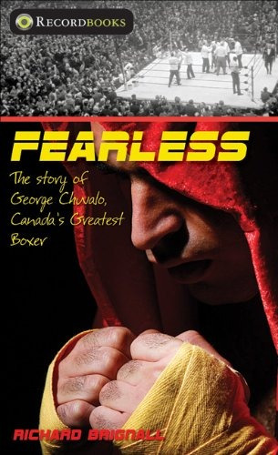 Fearless The Story Of George Chuvalo, Canadas Greatest Boxer