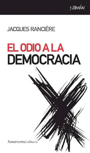 El Odia A La Democracia, De Rancière, Jacques. Editorial Amorrortu En Español