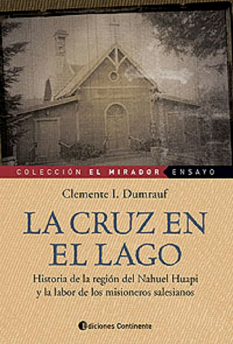 La Cruz En El Lago . Historia De La Region Del Nahuel Huapi