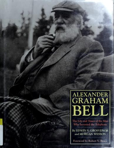 Alexander Graham Bell . Life And Times - Bell Alexand Graham