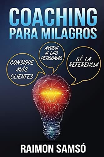 Coaching Para Milagros Consigue Mas Clientes, Ayuda A Las P, De Samsó, Rai. Editorial Independently Published, Tapa Blanda En Español, 2019