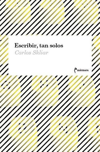 Escribir, Tan Solos - Carlos Skliar