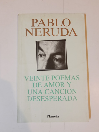 Veinte Poemas De Amor Y Una Cancion Desesperada - Neruda