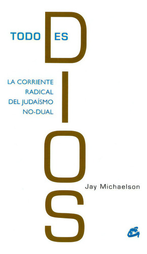Todo Es Dios, De Michaelson Jay. Editorial Gaia, Tapa Blanda En Español, 2010