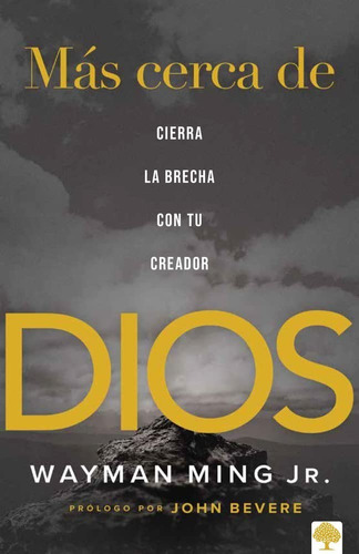 Mas Cerca De Dios: Cierra La Brecha Con Tu Creador