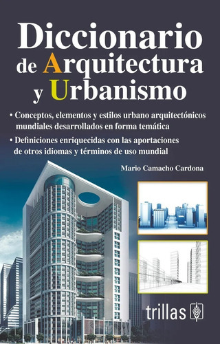 Diccionario De Arquitectura Y Urbanismo, De Camacho Cardona, Mario., Vol. 2. Editorial Trillas, Tapa Blanda, Edición 2a En Español, 2007