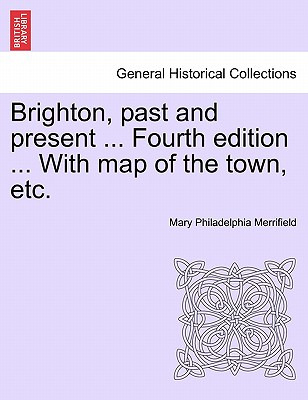 Libro Brighton, Past And Present ... Fourth Edition ... W...