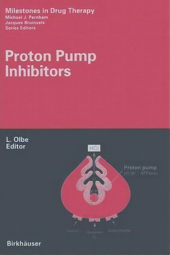 Proton Pump Inhibitors, De Lars Olbe. Editorial Springer Basel, Tapa Blanda En Inglés